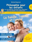Philosophie pour les enfants - La famille, l'amitié et l'amour. Les 44 meilleures questions pour philosopher avec les enfants et les adolescents (eBook, ePUB)