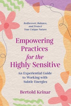 Empowering Practices for the Highly Sensitive (eBook, ePUB) - Keinar, Bertold