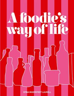 A foodie's way of life (eBook, ePUB) - Ingerstedt Laurell, Stina