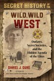 Secret History of the Wild, Wild West (eBook, ePUB) Secret History of the Wild, Wild West (eBook, ePUB)