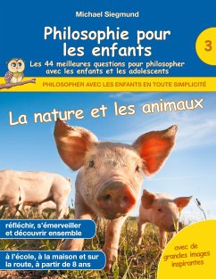 Philosophie pour les enfants - La nature et les animaux. Les 44 meilleures questions pour philosopher avec les enfants et les adolescents (eBook, ePUB) - Siegmund, Michael