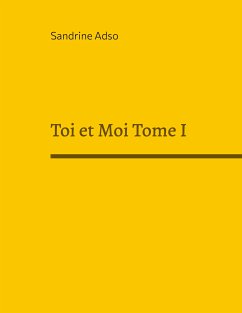 Toi et Moi Tome I (eBook, ePUB) - Adso, Sandrine