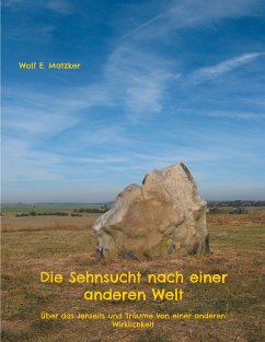 Die Sehnsucht nach einer anderen Welt (eBook, ePUB) - Matzker, Wolf E.