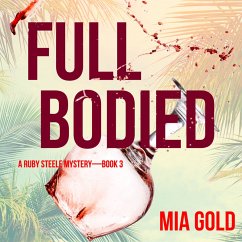 Full Bodied (A Ruby Steele Cozy Mystery—Book 3) (MP3-Download) - Gold, Mia