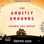 The Ghostly Grounds: Scandal and Supper (A Canine Casper Cozy Mystery—Book 5) (MP3-Download)