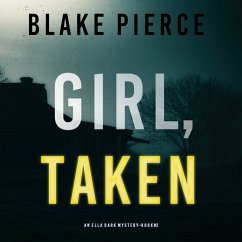 Girl, Taken (An Ella Dark FBI Suspense Thriller—Book 2) (MP3-Download) - Pierce, Blake