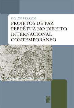 Projetos de Paz Perpétua no Direito Internacional Contemporâneo (eBook, ePUB) - Barreto, Evelyn