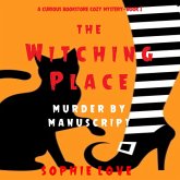 The Witching Place: Murder by Manuscript (A Curious Bookstore Cozy Mystery—Book 2) (MP3-Download) The Witching Place: Murder by Manuscript (A Curious Bookstore Cozy Mystery—Book 2) (MP3-Download)