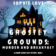 The Ghostly Grounds: Murder and Breakfast (A Canine Casper Cozy Mystery—Book 1) (MP3-Download) - Love, Sophie