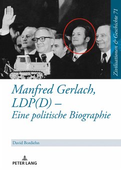 Manfred Gerlach, LDP(D) ¿ Eine politische Biographie - Bordiehn, David