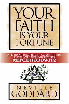 Your Faith is Your Fortune (eBook, ePUB) - Goddard, Neville; Horowitz, Mitch