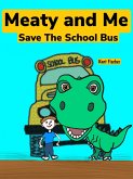Meaty And Me Save The School Bus (Meaty and Me Adventures, #1) (eBook, ePUB)