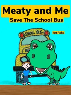 Meaty And Me Save The School Bus (Meaty and Me Adventures, #1) (eBook, ePUB) - Fischer, Kent