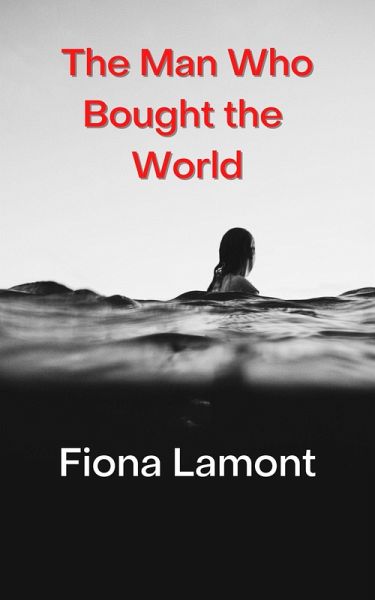 The Man Who Bought the World (The Swimmer's Almanac, #1) (eBook, ePUB) The Man Who Bought the World (The Swimmer's Almanac, #1) (eBook, ePUB)