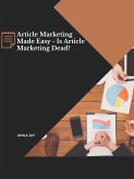 Article Marketing Made Easy - Is Article Marketing Dead? (eBook, ePUB)