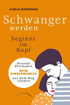 Schwanger werden beginnt im Kopf (eBook, ePUB) - Riedinger, Gisela