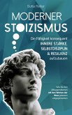 Moderner Stoizismus-Die Fähigkeit konsequent innere Stärke, Selbstdisziplin und Resilienz aufzubauen (eBook, ePUB)
