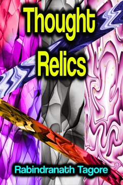 Thought Relics (eBook, ePUB) - Tagore, Rabindranath