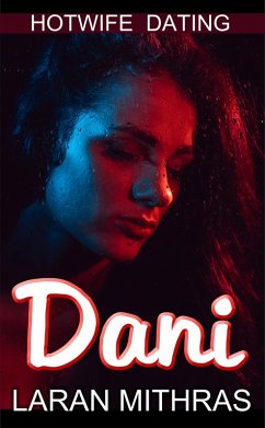 Dani: Hotwife Dating (eBook, ePUB) - Mithras, Laran