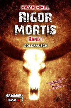 Rigor Mortis - Band 1 - GOLDRAUSCH (eBook, ePUB) - Hell, Faye; Kastenholz, Markus; ap Cwanderay, Azrael