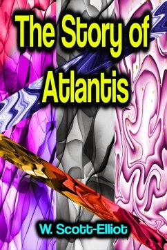 The Story of Atlantis (eBook, ePUB) - Scott-Elliot, W.