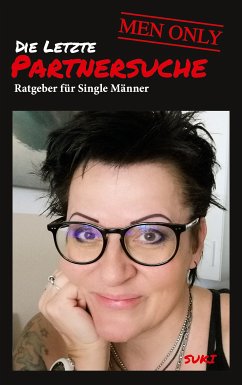 Die letzte Partnersuche - MEN ONLY (eBook, ePUB) - Suk, Petra SUKI