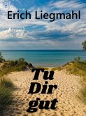 Tu Dir gut (eBook, ePUB)
