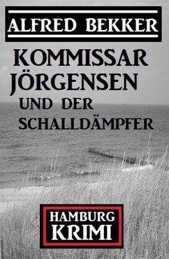 Kommissar Jörgensen und der Schalldämpfer: Hamburg Krimi (eBook, ePUB) - Bekker, Alfred