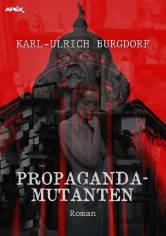 PROPAGANDA-MUTANTEN (eBook, ePUB) - Burgdorf, Karl-Ulrich