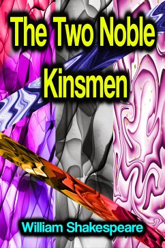 The Two Noble Kinsmen (eBook, ePUB) - Shakespeare, William