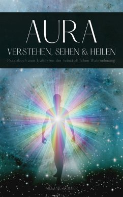 Aura verstehen, sehen und heilen (eBook, ePUB)