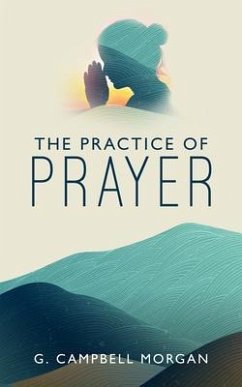 The Practice of Prayer (eBook, ePUB) - Morgan, G. Campbell