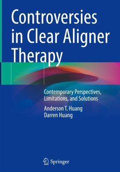 Controversies in Clear Aligner Therapy - Huang, Anderson T.;Huang, Darren