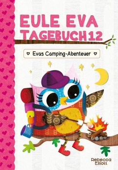 Eule Eva Tagebuch 12 - Evas Camping-Abenteuer - Elliott, Rebecca