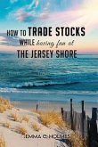 How to trade Stocks while having fun at the Jersey Shore (eBook, ePUB)