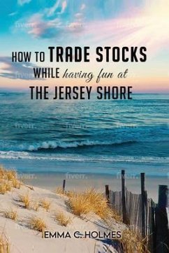 Cover How to trade Stocks while having fun at the Jersey Shore (eBook, ePUB)
