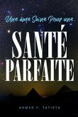 Une âme Saine Pour une Santé Parfaite (eBook, ePUB) Une âme Saine Pour une Santé Parfaite (eBook, ePUB)