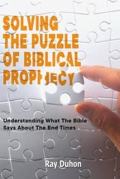 Solving The Puzzle of Biblical Prophecy (eBook, ePUB) - Duhon, Ray Solving The Puzzle of Biblical Prophecy (eBook, ePUB) - Duhon, Ray