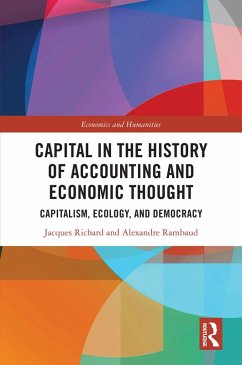 Capital in the History of Accounting and Economic Thought (eBook, ePUB) - Richard, Jacques; Rambaud, Alexandre
