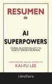 Ai Superpowers: China, Silicon Valley, Y El Nuevo Orden Mundial de Kai-Fu Lee: Conversaciones Escritas (eBook, ePUB)
