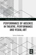 Performance of Absence in Theatre,... - Bild 1