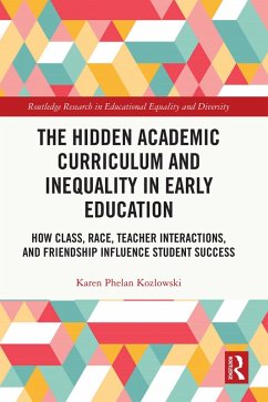 The Hidden Academic Curriculum and Inequality in Early Education (eBook, PDF) - Kozlowski, Karen Phelan