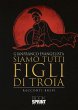 Siamo tutti figli di Troia (eBook, ePUB) - Bild 1