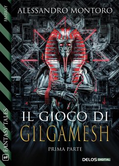 Il gioco di Gilgamesh - parte 1 (eBook, ePUB) - Montoro, Alessandro