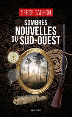 Sombres nouvelles du Sud-Ouest (eBook, ePUB) - Tachon, Serge