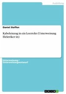 Kabeleinzug in ein Leerrohr (Unterweisung Elektriker:in) - Steffen, Daniel