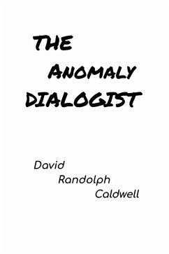 The Anomaly Dialogist (eBook, ePUB) - Caldwell, David Randolph