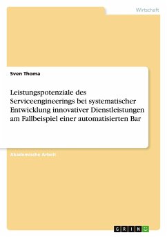 Leistungspotenziale des Serviceengineerings bei systematischer Entwicklung innovativer Dienstleistungen am Fallbeispiel einer automatisierten Bar