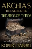 Archias the Exile-Hunter - The Siege of Tyros. An Alexander's Legacy novella (eBook, ePUB)