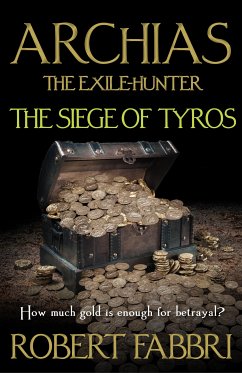 Archias the Exile-Hunter - The Siege of Tyros. An Alexander's Legacy novella (eBook, ePUB) - Fabbri, Robert